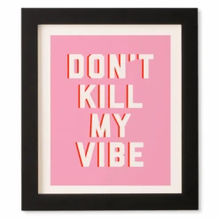 Don't Kill My Vibe -Zgallerie webimage 630436080 SIL